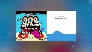 CAZZTEK - Came To Get Funky