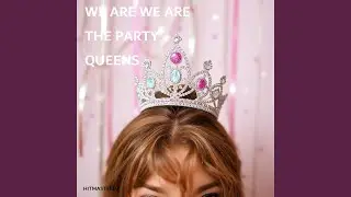 We Are We Are the Party Queens