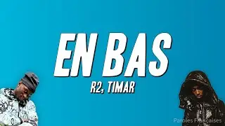 R2 - En bas ft. Timar (Paroles)