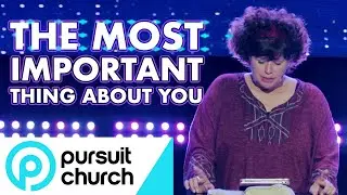 The Most Important Thing About You | Pursuit Women's Ministry | Terri Broome