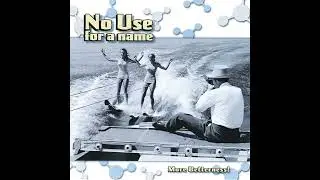 NO USE FOR A NAME - More Betterness! LP (1999)