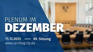 99. Plenarsitzung am Donnerstag, dem 11. Dezember 2025, 9:30 Uhr