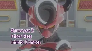 Dragon Ball Xenoverse 2: Frieza Race Infinite Combos