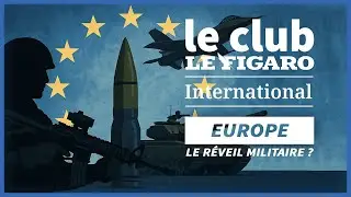How to rearm Europe? Find Le Club Le Figaro International
