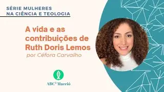 A vida e as contribui&ccedil;&otilde;es de Ruth Doris Lemos. (C&eacute;fora Carvalho)