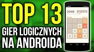 Top 13 Gier Logicznych na Androida - Uzależniające Hity!