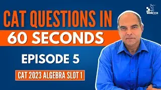 Best trick for 60 Second Solutions to CAT Questions by Arun Sharma: Episode 5: CAT 2023 Algebra