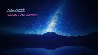 Tian Maier - Galaxy of Anger