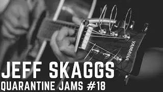 Jeff Skaggs: Quarantine Jams #18 - Livestream from Stoneridge Studios, Palos Verdes, CA - 7/18/2020
