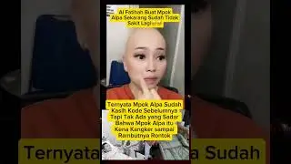 Mpok Alpa Kode Ke Kita Sebelum Meninggal Karen Kankerr