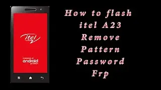 How to flash itel a23 Remove Pattern | Password | Frp | Dead Recover