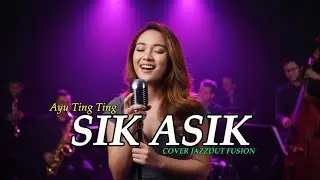 SIK ASIK – AYU TING TING | DANGDUT LAWAS JADI JAZZ ASIK | NOSTALGIA MUSIC