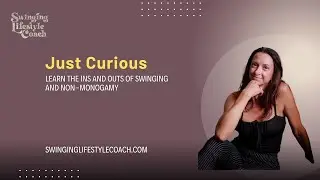 Just Curious: The Ins and Outs of Swinging and Non-Monogamy