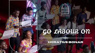 GO, LABOUR ON (FA W'AHOƆDEN) - HORATIUS BONAR (SDAH N34/MHB 589) | MUSIKTEERS ENSEMBLE GH