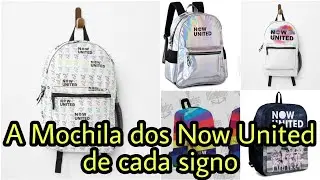 A MOCHILA DOS NOW UNITED DE CADA SIGNO - MUNDO DOS SIGNOS