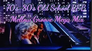 70's-80's Old School R&B Mellow Groove Mega Mix