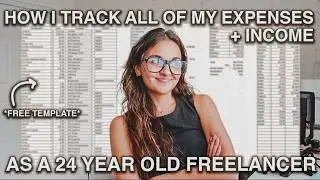 how I manage my income / expenses as a 24 year old freelancer + FREE TEMPLATE!!!