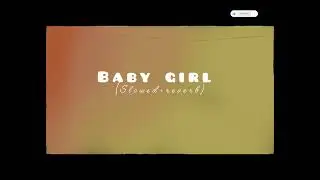 Baby girl || slowed X Reverb || Lofi song||baby girl song ||💕 @MxVibesk 