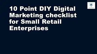 10 Point checklist of DIY Digital Marketing for Small Retail Enterprises