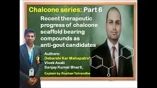 Part 6: Recent progress of chalcone scaffold as anti-gout candidates By Debarshi Kar Mahapatra