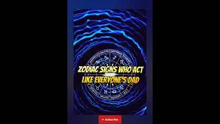 Zodiac Signs who act like everyone's dad #zodiacsignsexplained #zodiacwhisperer #astrology