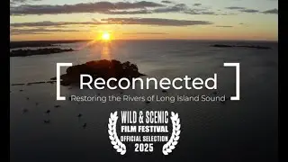 Reconnected: Restoring the Rivers of Long Island Sound