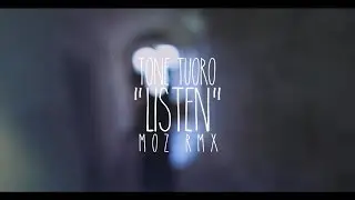 Tone Tuoro - Listen (Moz RMX) (Official Video)
