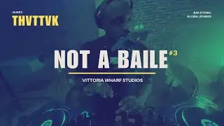 TVHTTVK | Not a Baile #3 | Vittoria Wharf, London |