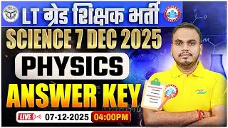 UP LT Grade Paper Analysis | 7 Dec LT Grade Physics Answer Key | UPPSC LT Grade Physics Exam Review