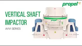 Propel Vertical Shaft Impactor - AVVI Series | VSI Crusher | Crushing