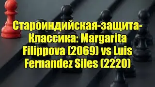 Староиндийская-защита-Классика: Margarita Filippova (2069) vs Luis Fernandez Siles (2220)