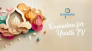 Ramadan for Youth TV Day #5 (2026)