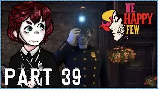 We Happy Few Playthrough Part 39 - BLACKBERRY JOY!