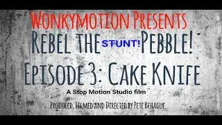 Rebel the Pebble - Episode 3 Cake Knives (Stunt  Version). A Wonkymotion Stop Motion Film.