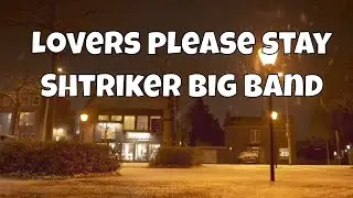 Lover Please Stay - Shtriker Big Band