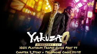 Yakuza 0 Director's Cut 100% Platinum Trophy Guide Part 44 Chapter 7 Story + Telephone Cards 44/45