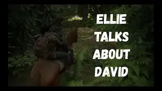The last of us part 2 - Ellie talks about David