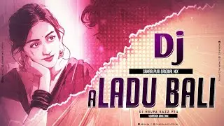 A Ladu Bali | Sambalpuri Original Mix | Dj Nrupa Razz Ptg | New Sambalpuri Dj Song