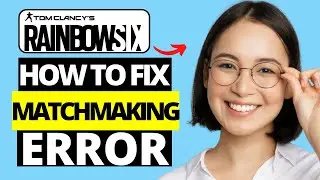 How To Fix Matchmaking Error in Rainbow Six Siege