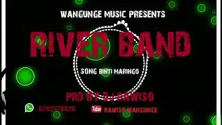 RIVER BAND - BINTI MARINGO Prd By dj Rawiso
