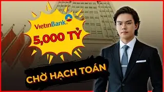 05. Th&aacute;o Gỡ Ph&aacute;p L&yacute; Dự &Aacute;n Ciputra, 5,000 Tỷ Chờ Hạch To&aacute;n | Cổ Phiếu Ng&acirc;n H&agrave;ng CTG | Q3/25