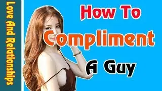 How To Compliment A Guy On His Personality