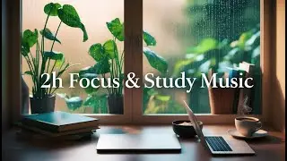 2h Lo-Fi Focus Music &ndash; Deep Study & Creative Energy