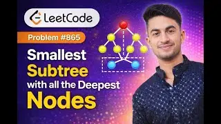 LeetCode #865 Explained | Smallest Subtree with All the Deepest Nodes | Tree + DFS Solution