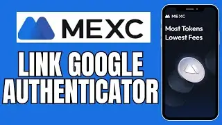 How to Link Google Authenticator to MEXC 2025?