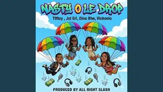 Nasty Ole Drop (feat. T99zy, Jst Eri, Dino Btw & Vickeelo)