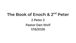 [FBC] The Book of Enoch & 2nd Peter &bull; 2 Peter 2 &bull; 2026.01.18