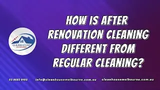 How is after renovation cleaning different from regular cleaning?