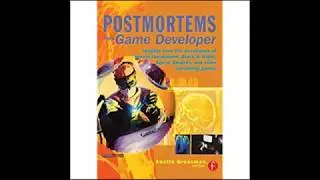 Postmortems from Game Developer Insights from the Developers of Unreal Tournament, Black and White,