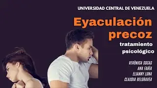 Tratamiento Psicológico de la Eyaculación Precoz - Psicología Clínica de Adultos, UCV.